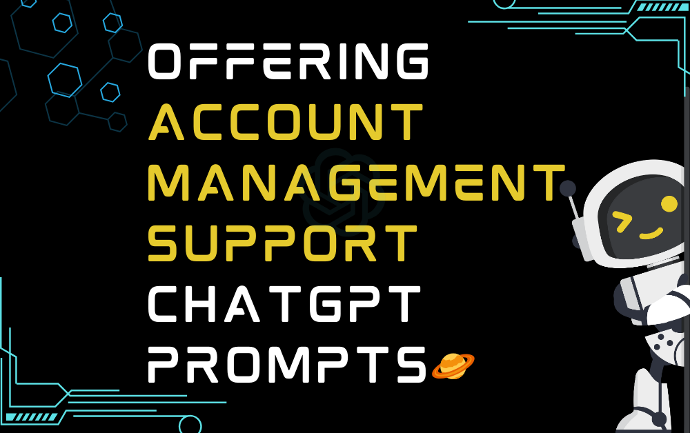 🪐Offering account management support ChatGPT Prompts
