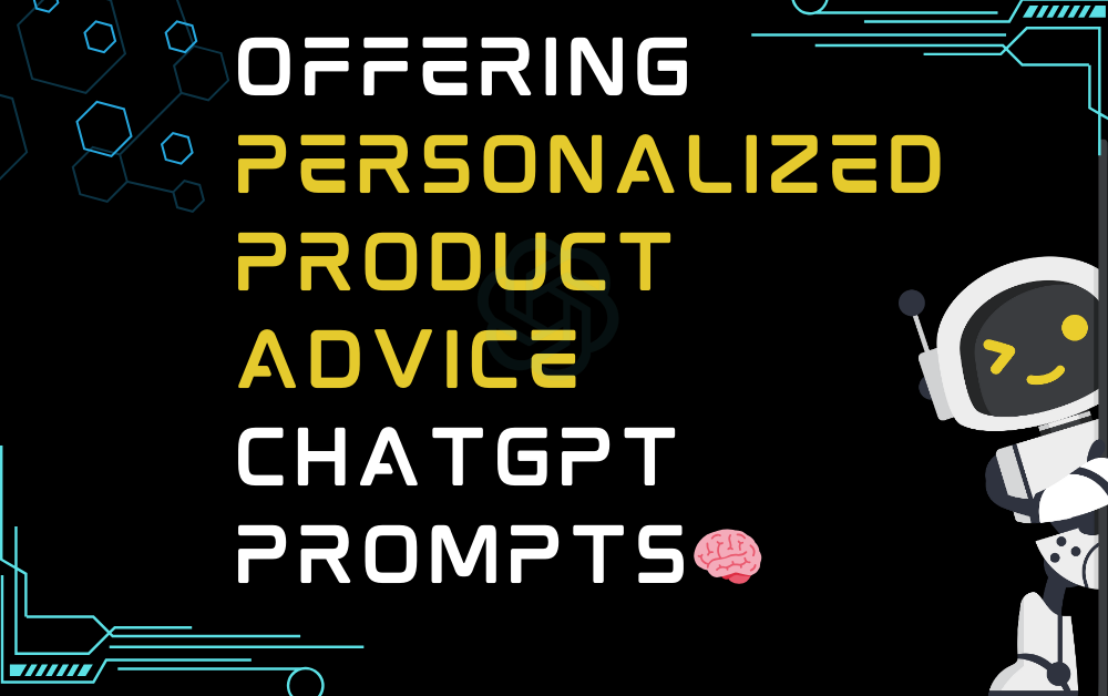 🧠Offering personalized product advice ChatGPT Prompts