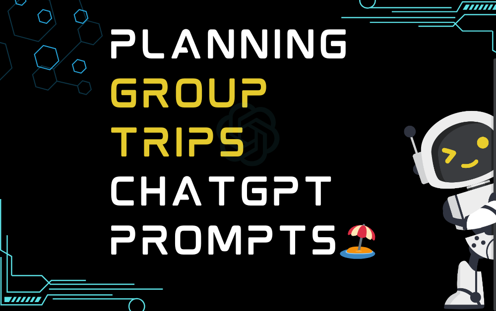🏖️Planning Group Trips ChatGPT Prompts