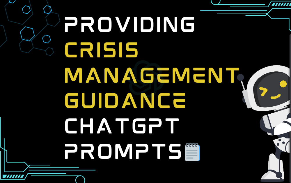 🗒️Providing Crisis Management Guidance ChatGPT Prompts