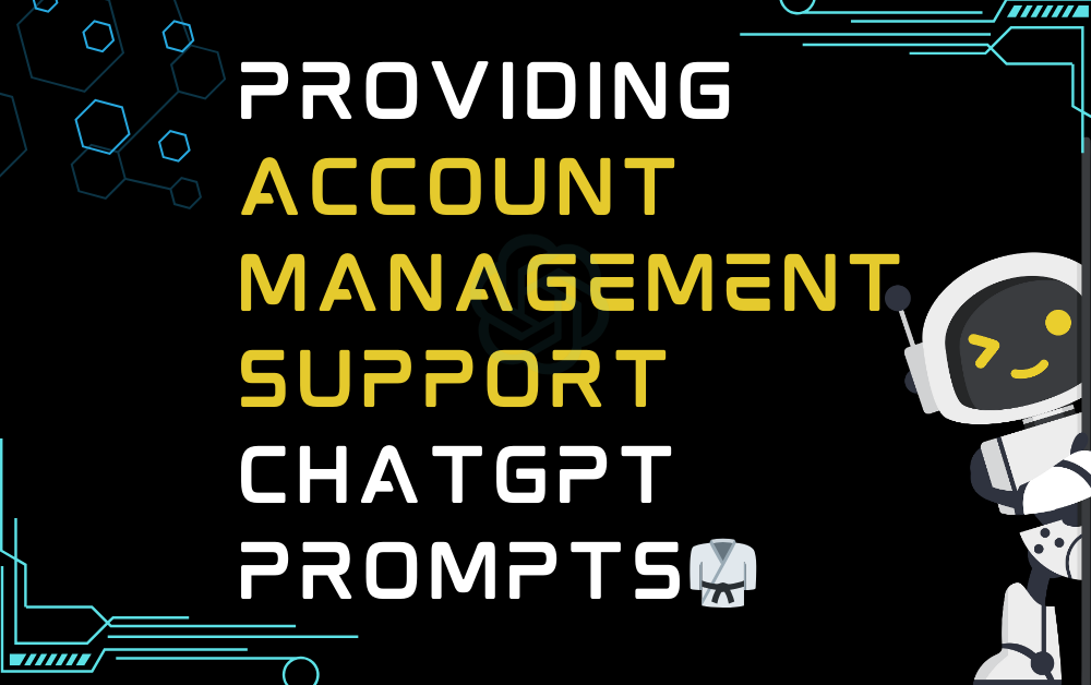 🥋Providing account management support ChatGPT Prompts