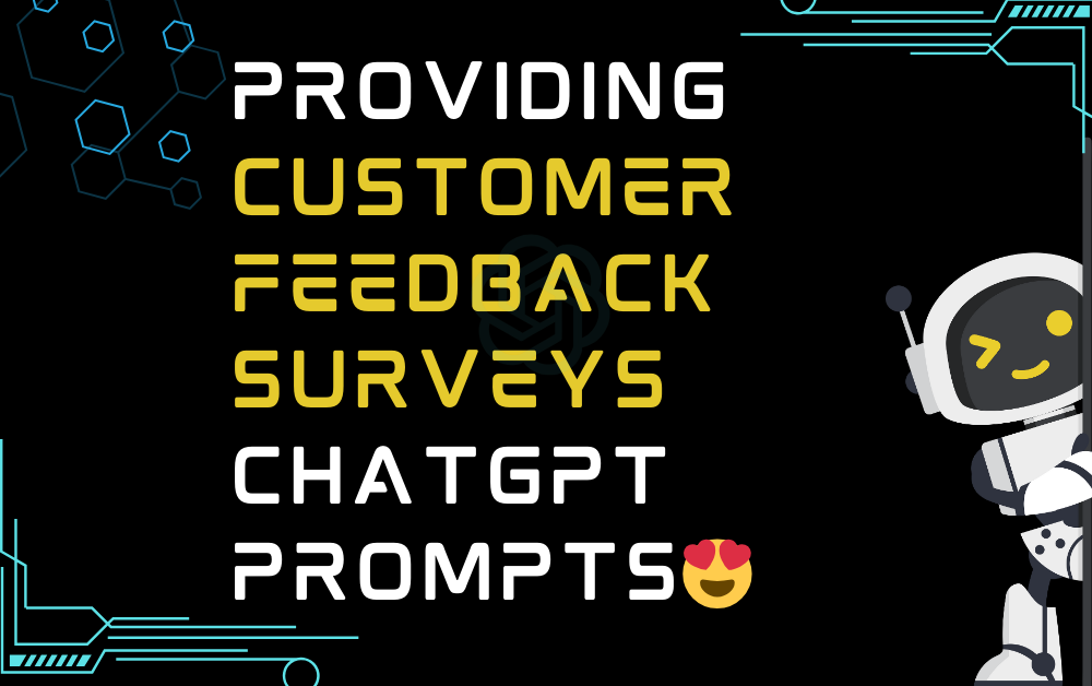 😍Providing customer feedback surveys ChatGPT Prompts