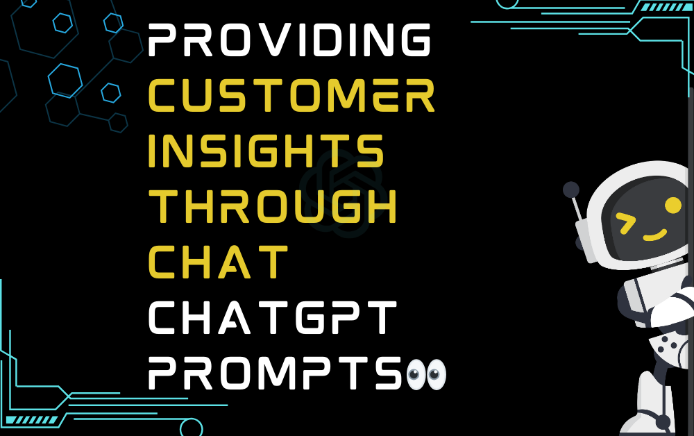 👀Providing customer insights through chat ChatGPT Prompts