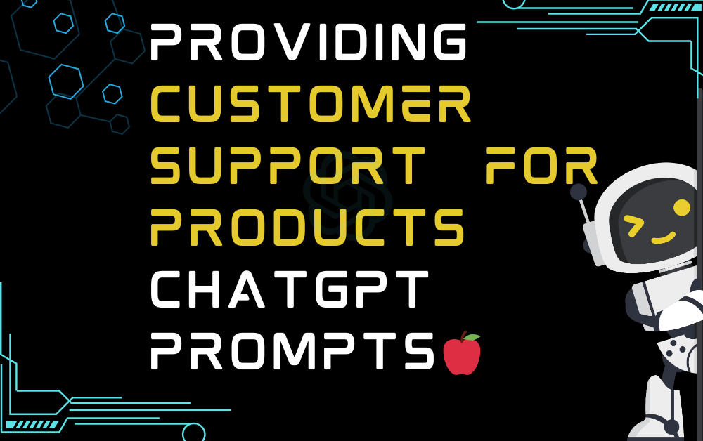 🍎Providing customer support for products ChatGPT Prompts