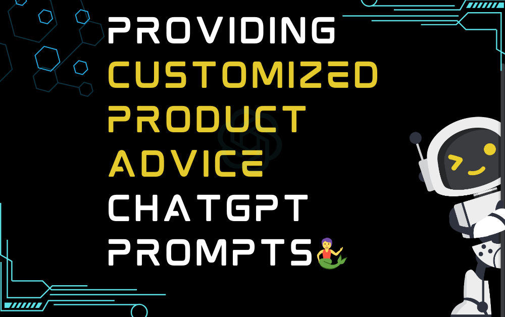 🧜Providing customized product advice ChatGPT Prompts