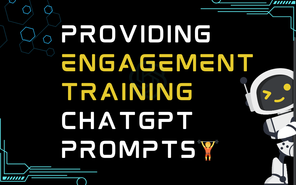 🏋️Providing engagement training ChatGPT Prompts