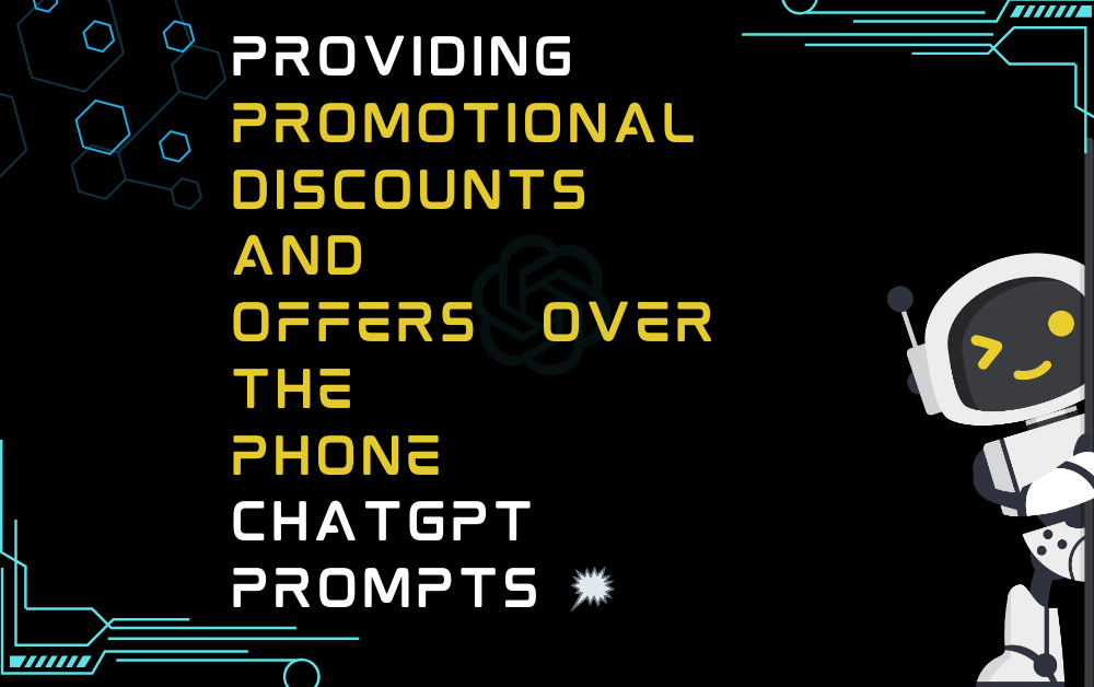 🗯Providing promotional discounts and offers over the phone ChatGPT Prompts