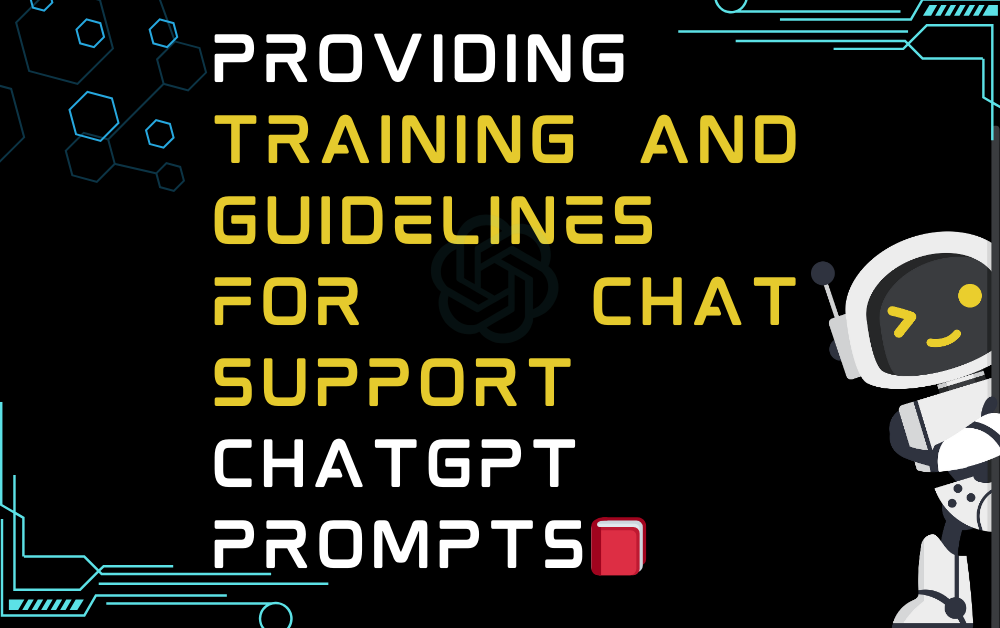 📕Providing training and guidelines for chat support ChatGPT Prompts