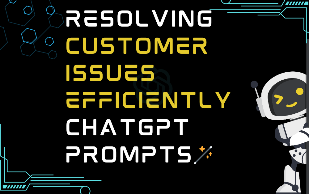 🪄Resolving customer issues efficiently ChatGPT Prompts