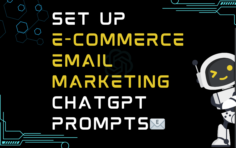 📧Set up e-commerce email marketing ChatGPT Prompts