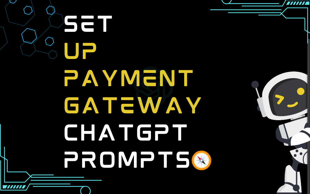 🧭Set up payment gateway ChatGPT Prompts