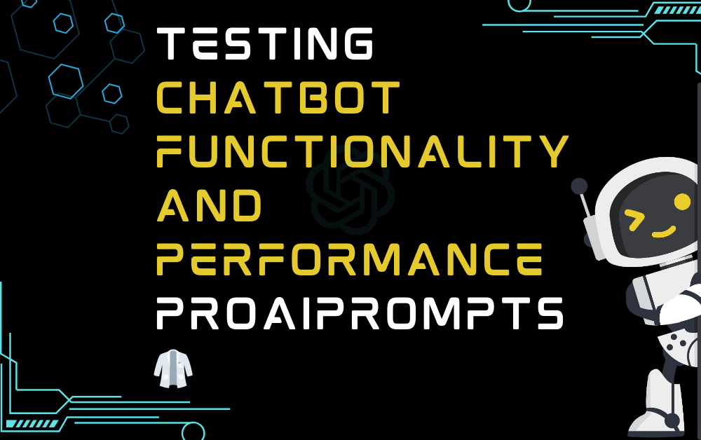 🥼Testing Chatbot Functionality and Performance ProAIPrompts