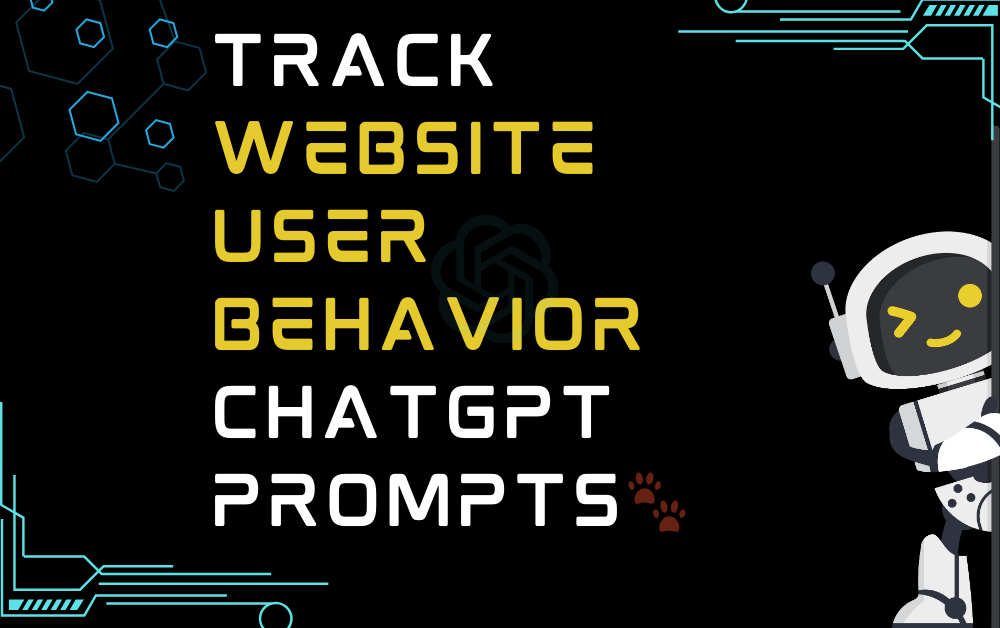 Track website user behavior ChatGPT Prompts