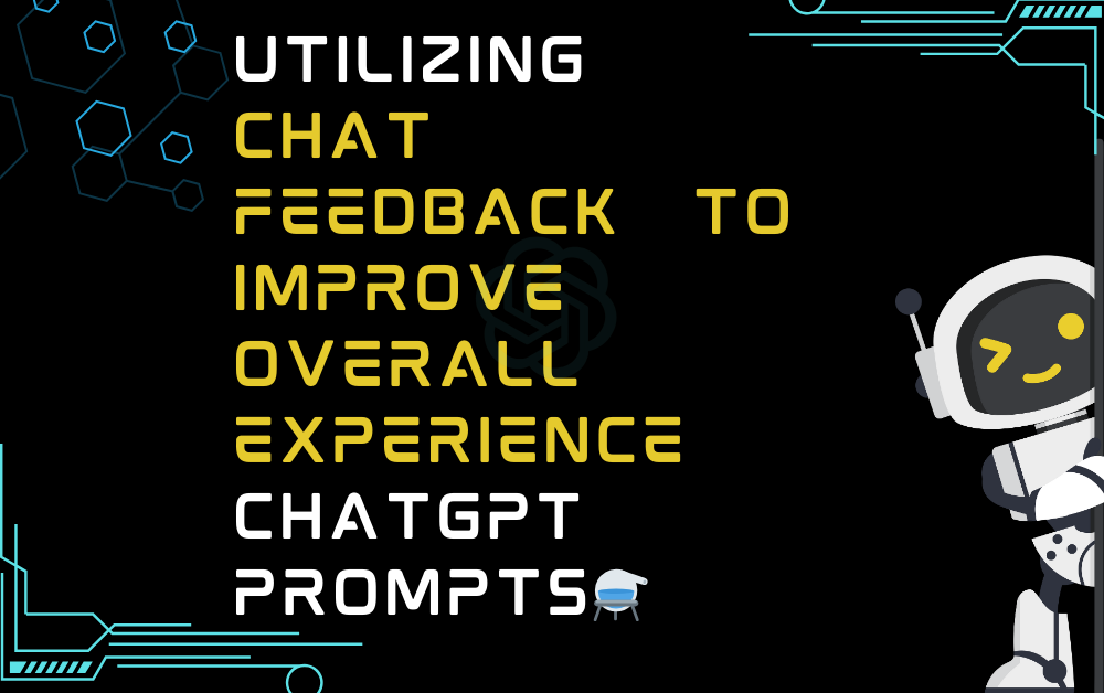 ⚗Utilizing chat feedback to improve overall experience ChatGPT Prompts