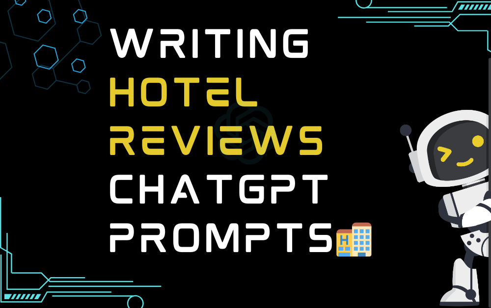 🏨Writing Hotel Reviews ChatGPT Prompts