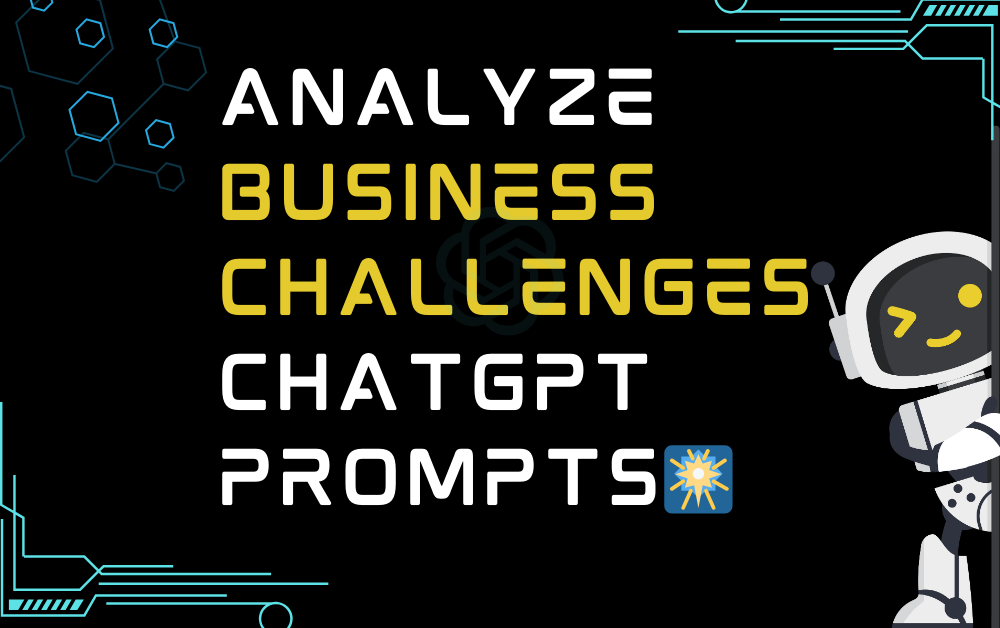 🎆Analyze business challenges ChatGPT Prompts