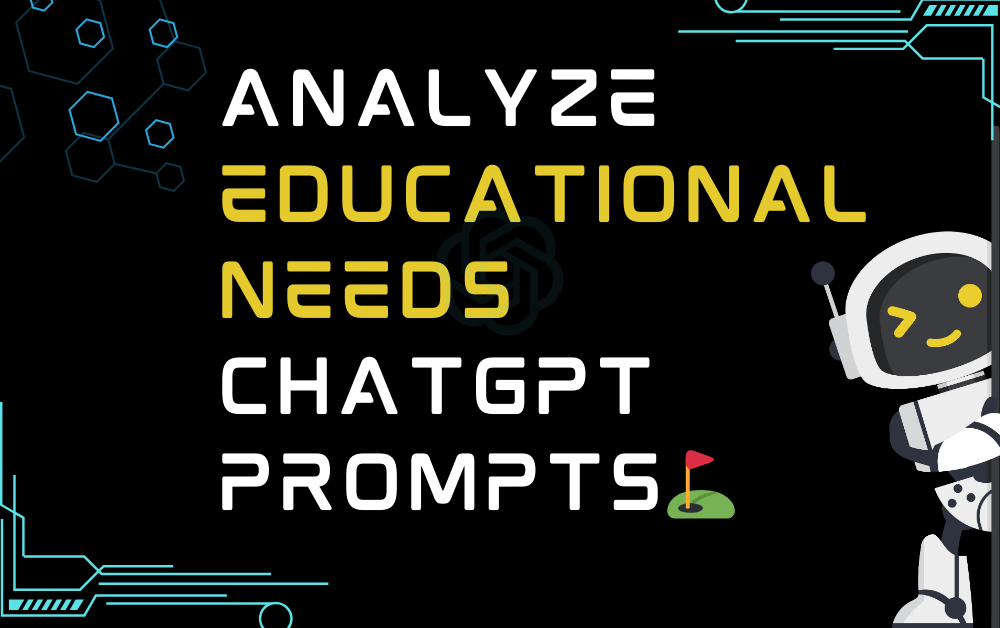 ⛳Analyze educational needs ChatGPT Prompts