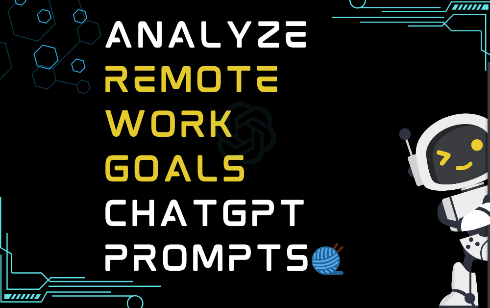 🧶Analyze remote work goals ChatGPT Prompts