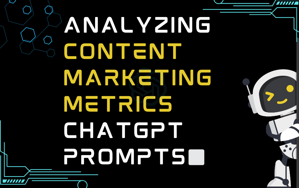 ◻️Analyzing content marketing metrics ChatGPT Prompts