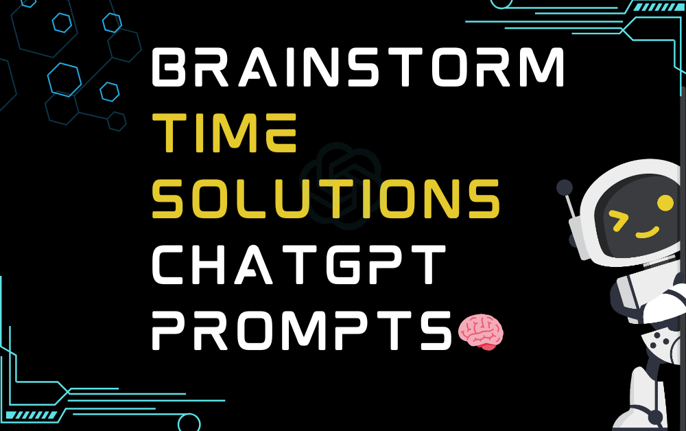 🧠Brainstorm time solutions ChatGPT Prompts