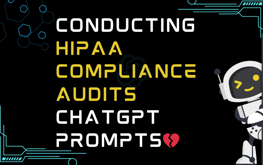 💔Conducting HIPAA compliance audits ChatGPT Prompts
