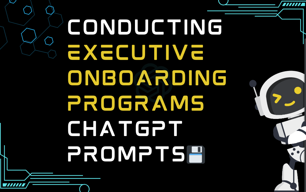 💾Conducting executive onboarding programs ChatGPT Prompts