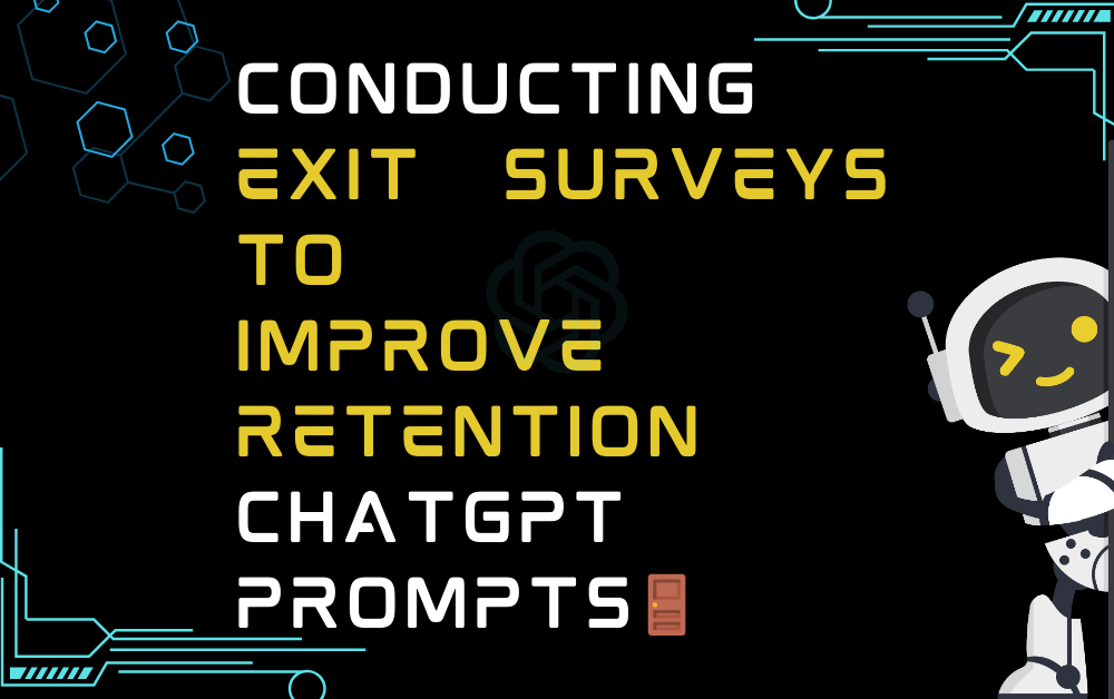 Conducting exit surveys to improve retention ChatGPT Prompts