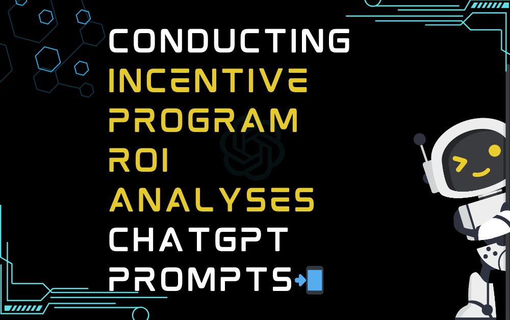 Conducting incentive program ROI analyses ChatGPT Prompts