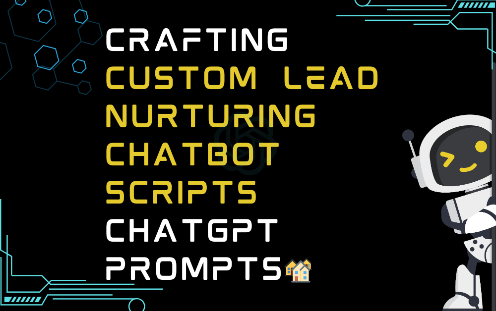 🏘️Crafting custom lead nurturing chatbot scripts ChatGPT Prompts