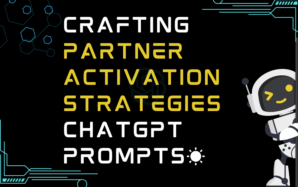 Crafting partner activation strategies ChatGPT Prompts