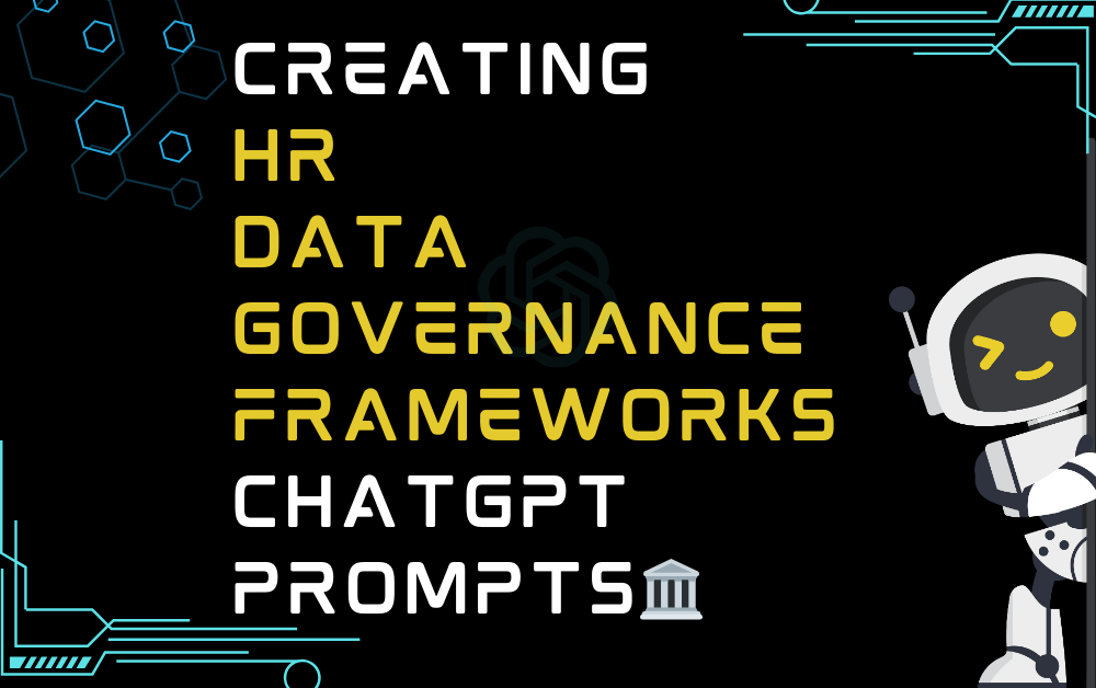 🏛️Creating HR data governance frameworks ChatGPT Prompts