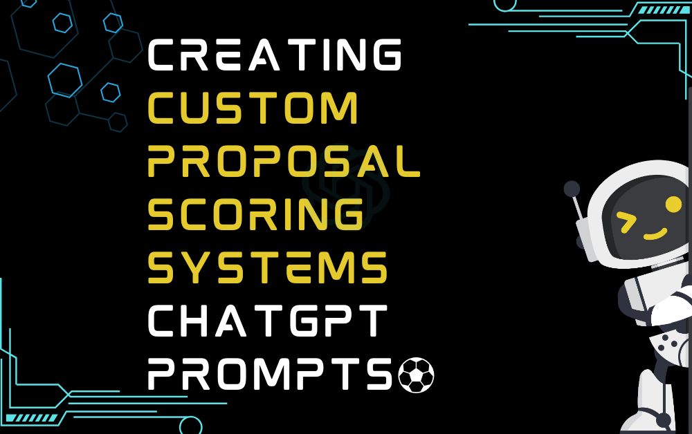 Creating custom proposal scoring systems ChatGPT Prompts