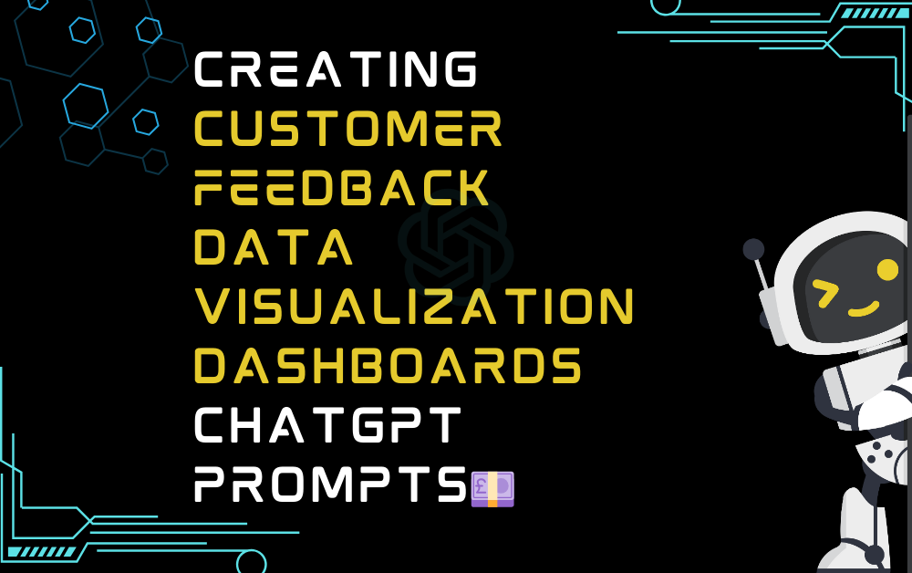 Creating customer feedback data visualization dashboards ChatGPT Prompts