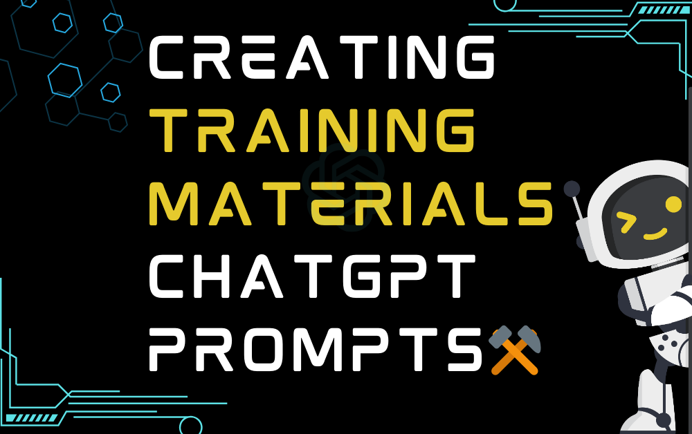 Creating training materials ChatGPT Prompts