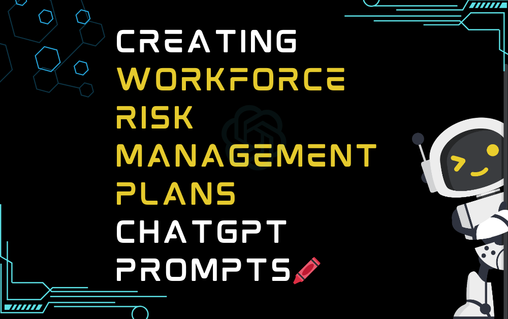 🖍️Creating workforce risk management plans ChatGPT Prompts