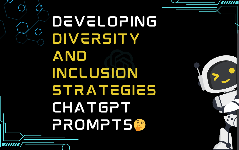 🤔Developing diversity and inclusion strategies ChatGPT Prompts