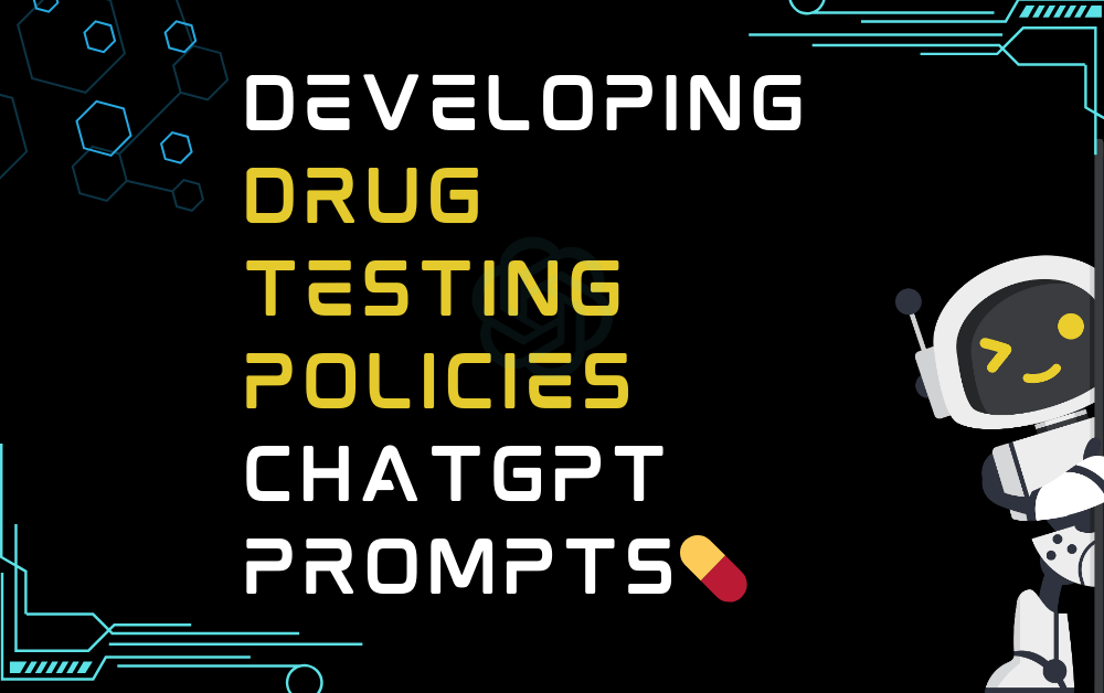 💊Developing drug testing policies ChatGPT Prompts