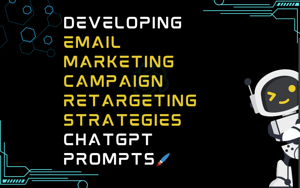 Developing email marketing campaign retargeting strategies ChatGPT Prompts