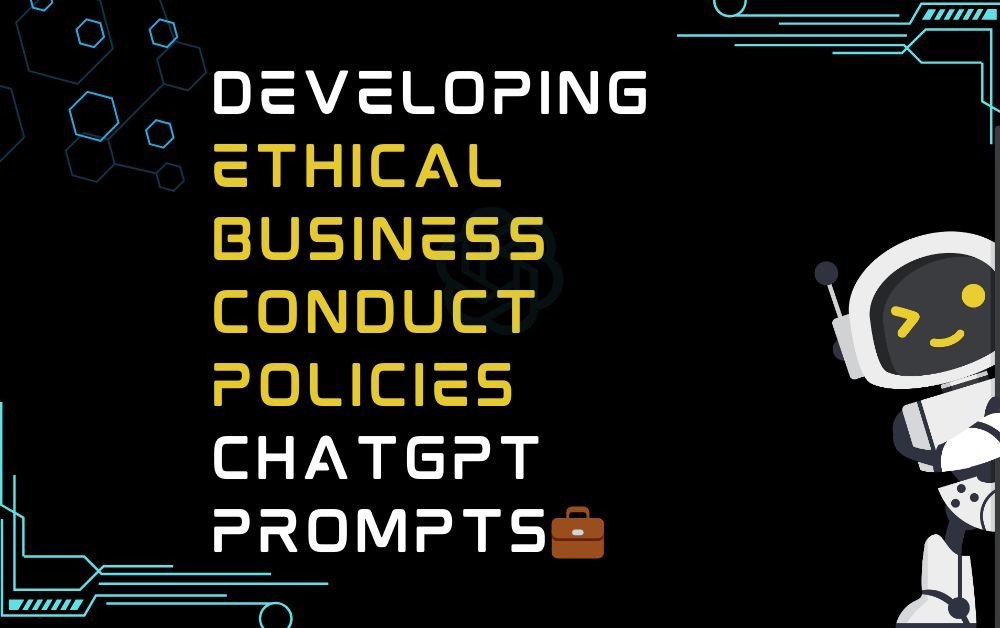 💼Developing ethical business conduct policies ChatGPT Prompts