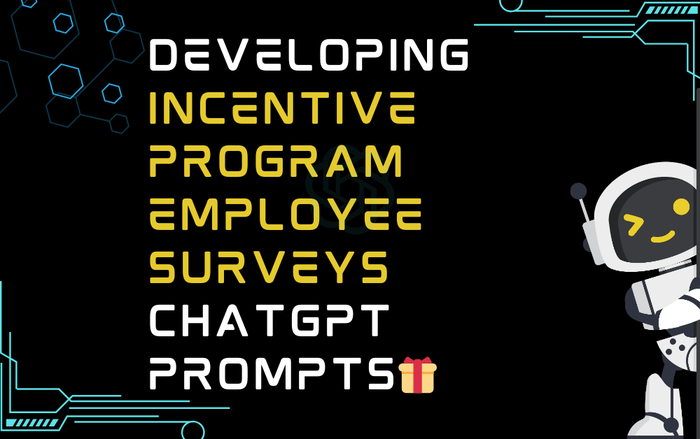 🎁Developing incentive program employee surveys ChatGPT Prompts