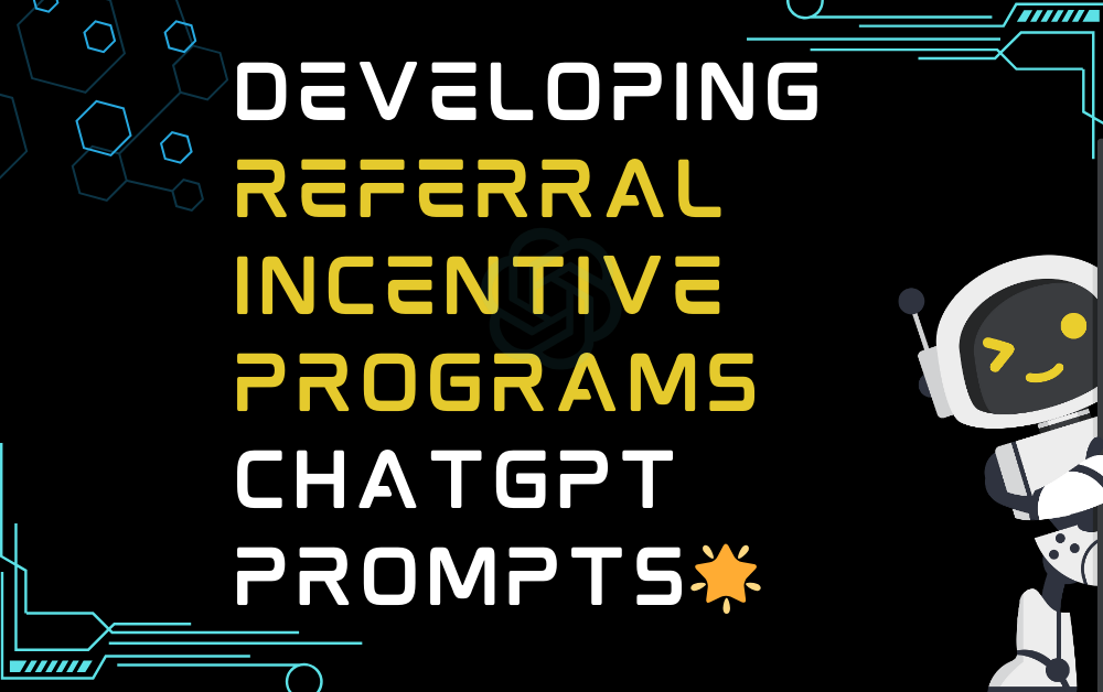🌟Developing referral incentive programs ChatGPT Prompts