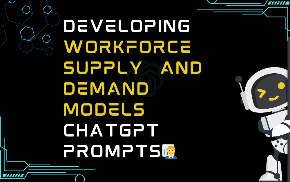 👨‍💼Developing workforce supply and demand models ChatGPT Prompts