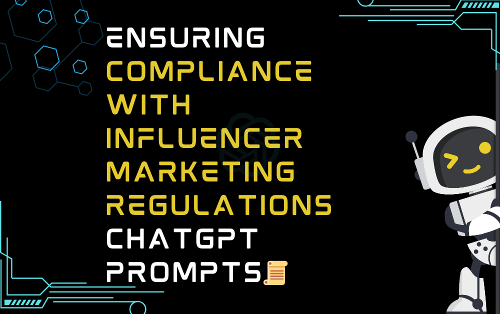 📜Ensuring compliance with influencer marketing regulations ChatGPT Prompts