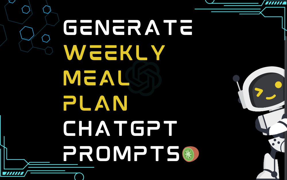 🥝Generate weekly meal plan ChatGPT Prompts