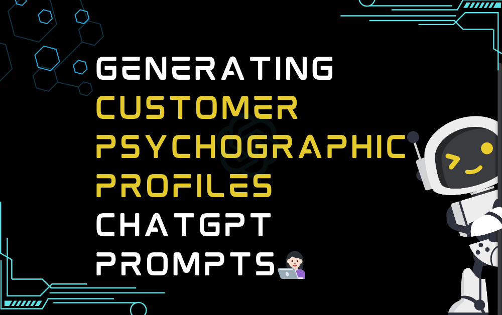 👩🏻‍💻Generating customer psychographic profiles ChatGPT Prompts