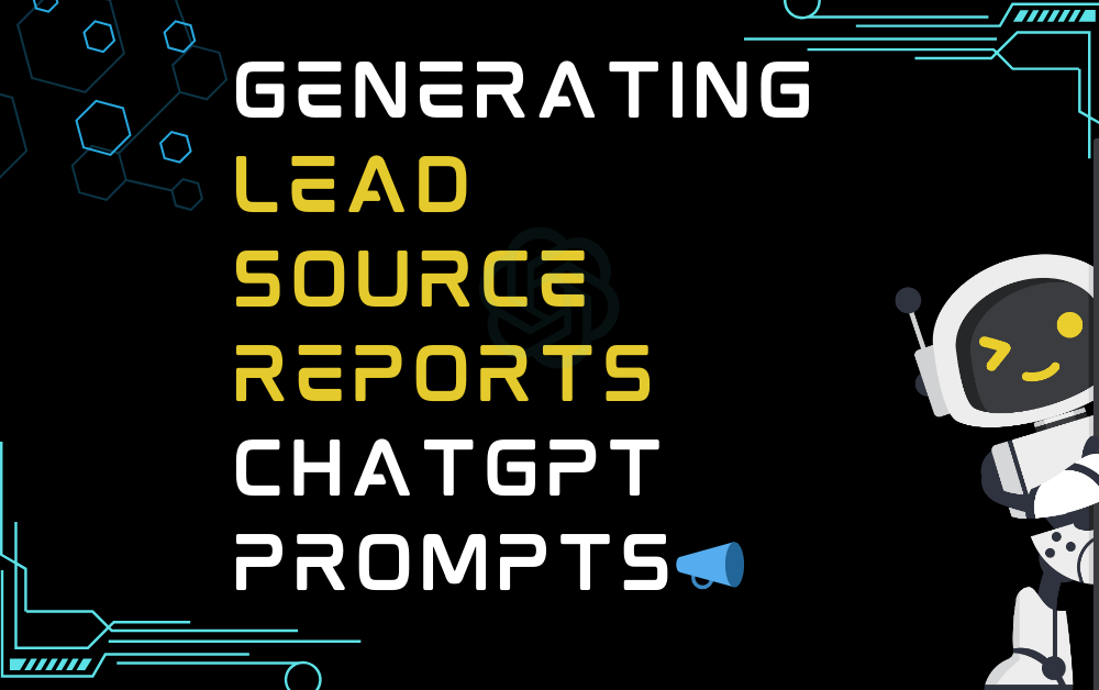 📣Generating lead source reports ChatGPT Prompts