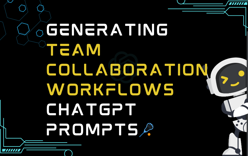 🥍Generating team collaboration workflows ChatGPT Prompts