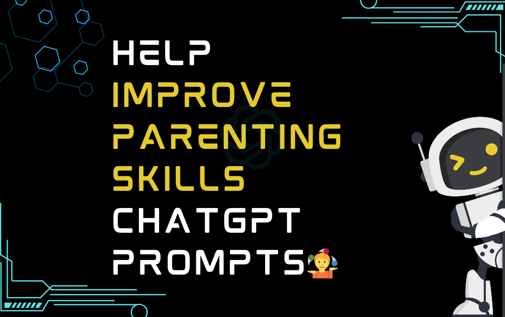 🤹Help improve parenting skills ChatGPT Prompts