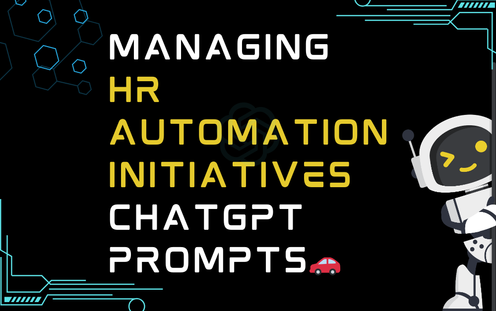 🚗Managing HR automation initiatives ChatGPT Prompts