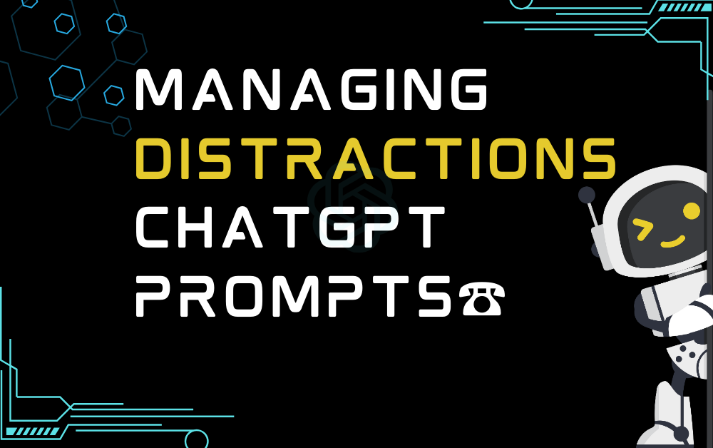 ☎️Managing distractions ChatGPT Prompts